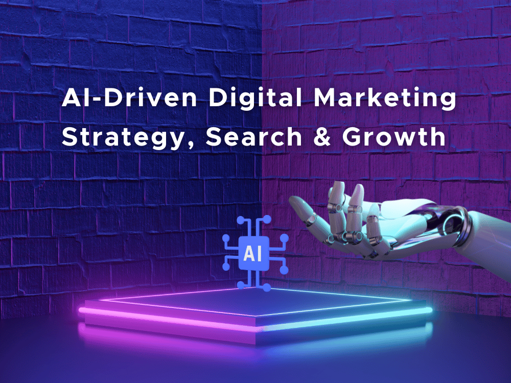 AI-Driven Digital Marketing: Strategy, Search & Growth